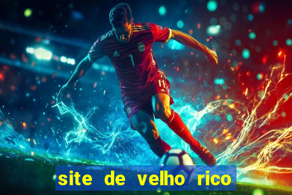 site de velho rico para ganhar pix